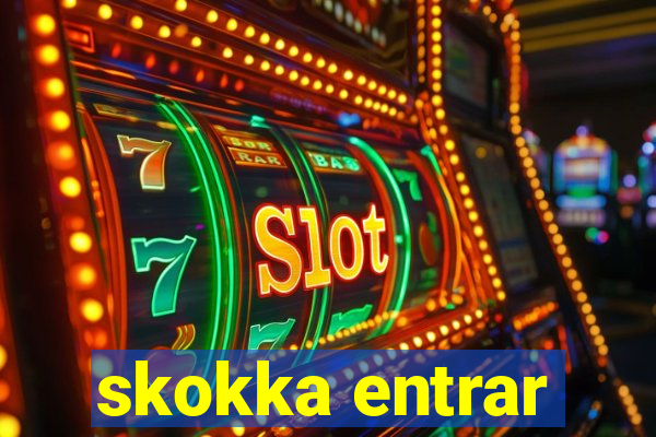 skokka entrar